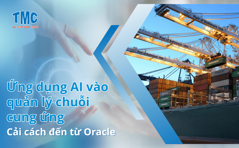 Cải cách từ Oracle: Ứng dụng AI vào quản lý chuỗi cung ứng