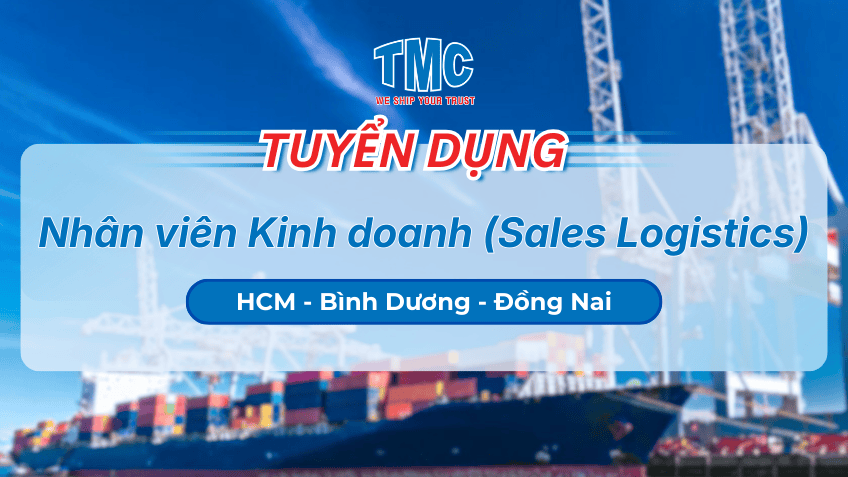 TMC HCM - Bình Dương - Đồng Nai Tuyển dụng NVKD Logistics (Sales Logistics)