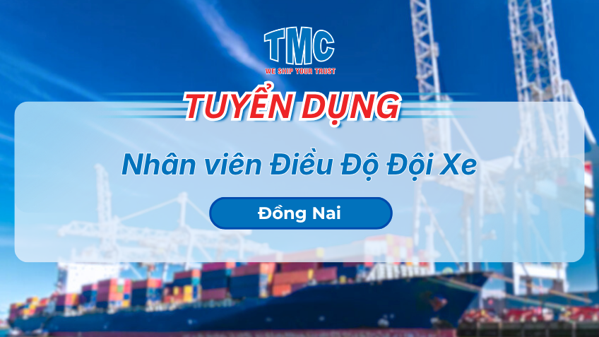 TMC tuyển dụng nhân viên điều độ đội xe tại Đồng Nai 2026