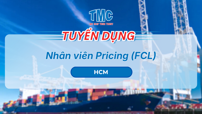 TMC tuyển dụng nhân viên pricing FCL tại HCM 2026